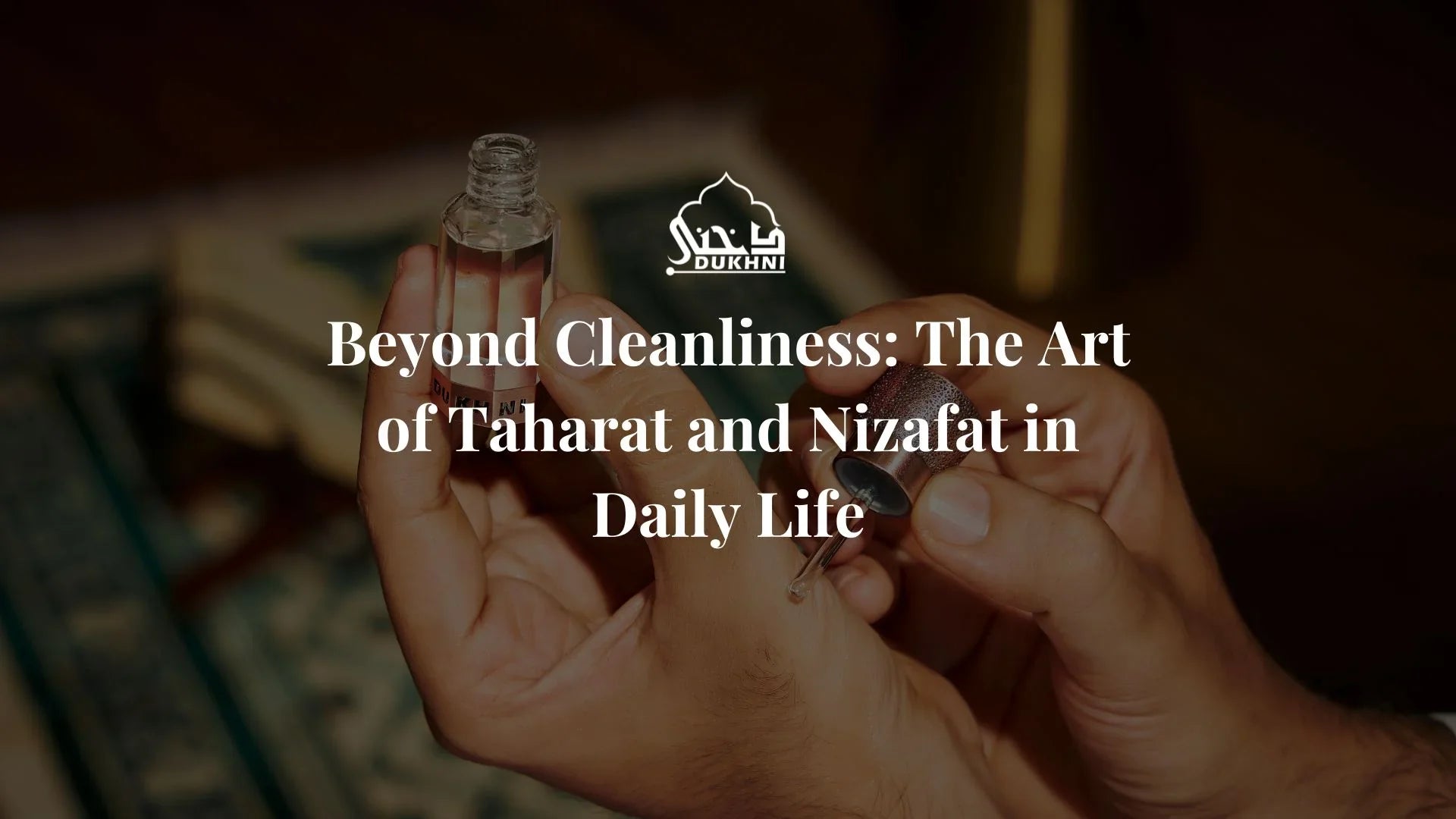 Beyond Cleanliness The Art of Taharat and Nizafat in Daily Life_US