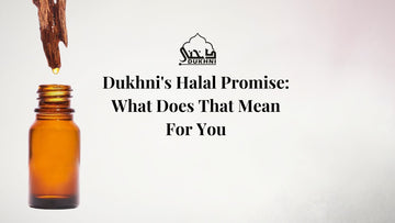 Dukhni's Halal Promise - What Does That Mean For You - US