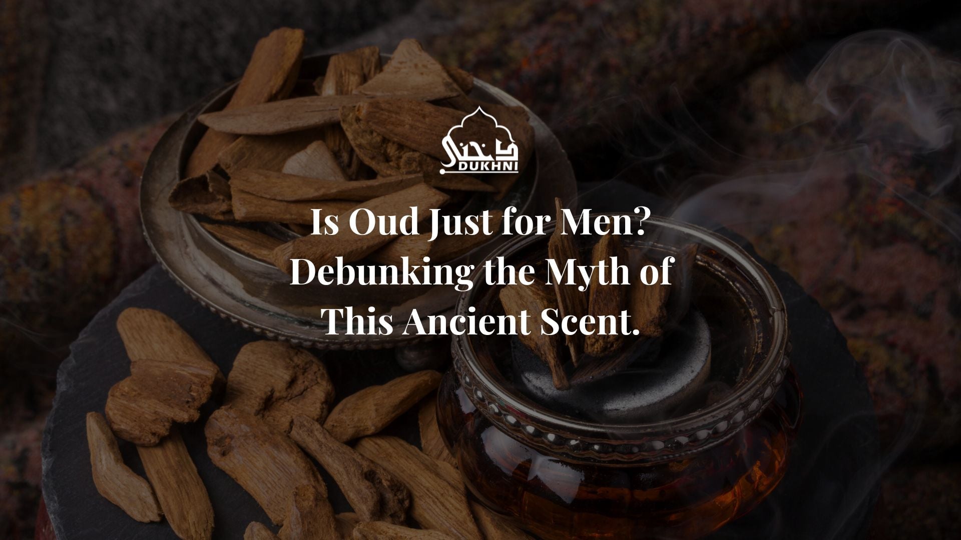 Oud for Men - Debunking the Myth of This Ancient Scent - US