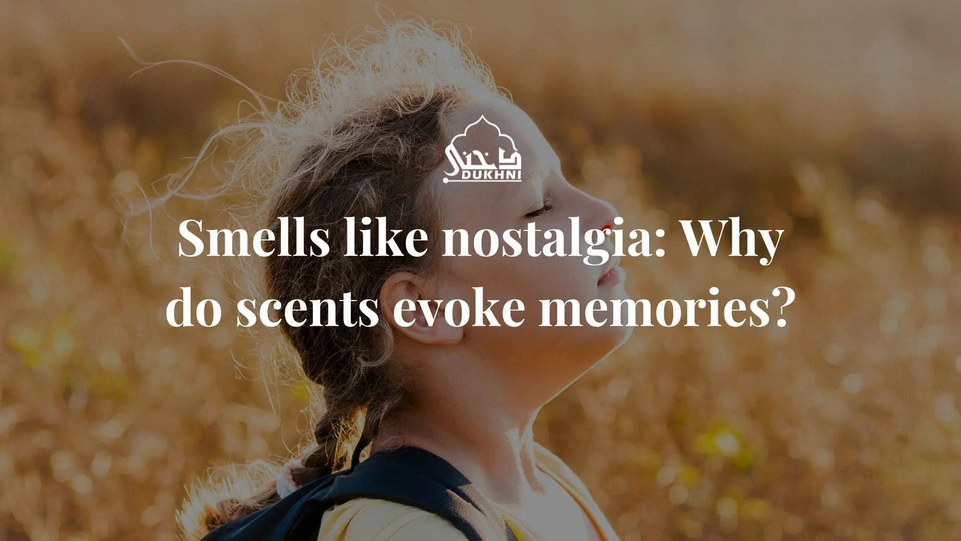 Smells like nostalgia: Why do scents evoke memories