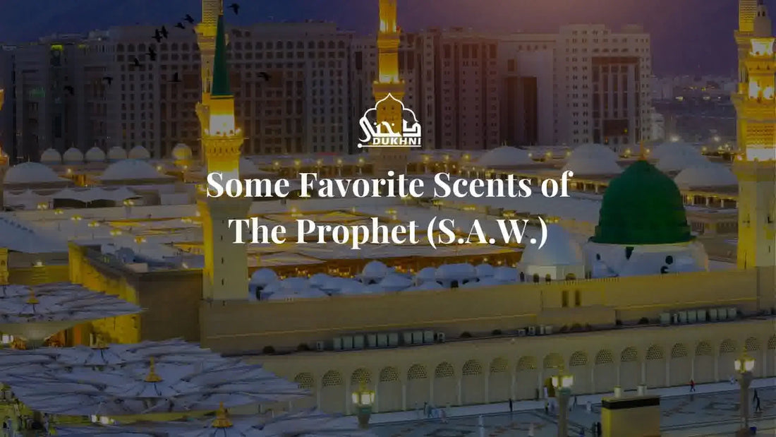 Some Favorite Scents of The Prophet (S.A.W.)